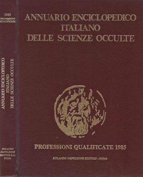 Annuario Enciclopedico Italiano Delle Scienze Occulte. Professioni Qualificate 1985