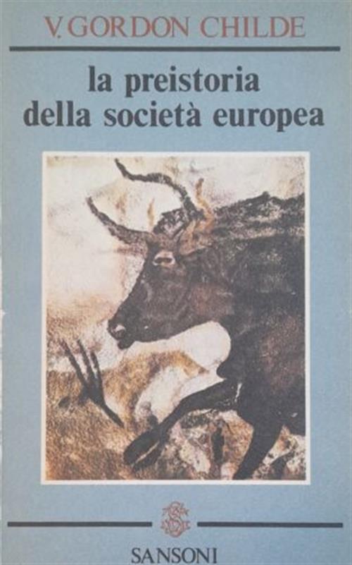 La Preistoria Della Societa Europea V. Gordon Childe Sansoni 1979