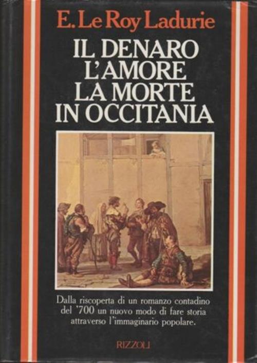 Il Denaro L' Amore La Morte In Occitania E. Le Roy Ladurie Rizzoli 1983