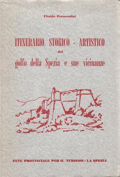 Itinerario Storico Artistico Del Golfo Della Spezia E Sue Vicinanze Ubaldo For