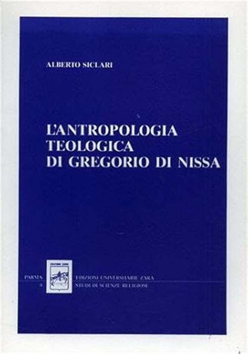 L'antropologia Teologica Di Gregorio Di Nissa Alberto Siclari Zara 1989