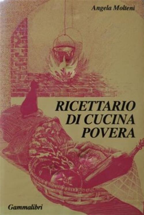 Ricettario Di Cucina Povera Angela Molteni Gammalibri 1984