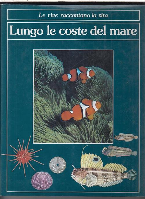 Lungo Le Coste Del Mare. Le Rive Raccontano La Vita I Libri Del Cormorano 1988