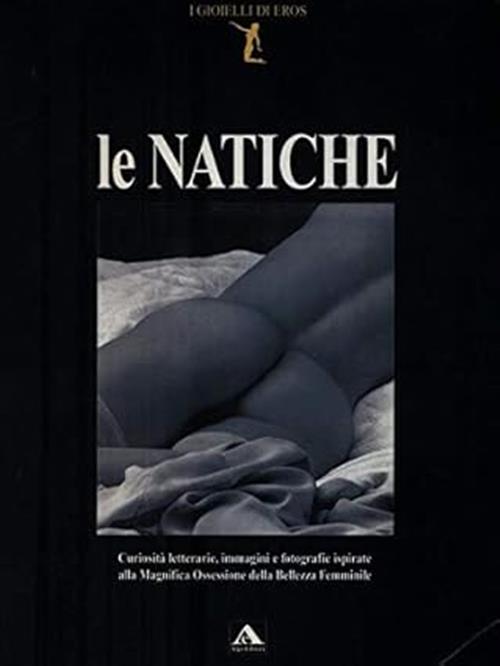 Le Natiche. I Gioielli Di Eros Alpi Editori 1998