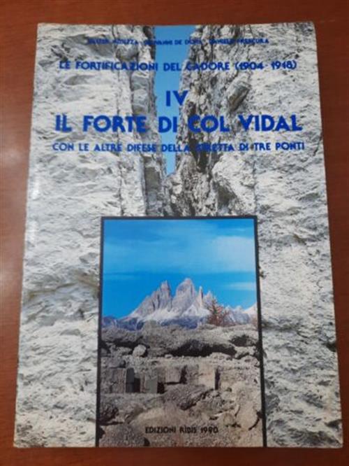 Il Forte Di Col Vidal Con Le Altre Difese Della Stretta Di Tre Ponti. Le Fortificazioni Del Cadore