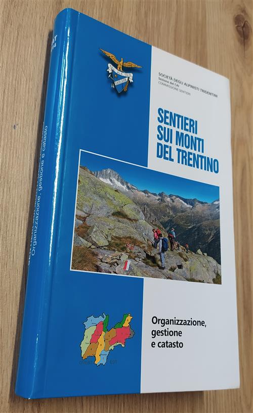 Sentieri Sui Monti Del Trentino. Organizzazione, Gestione E Catasto Cai Sat 20