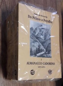 Da Pelmo A Peralba. Almanacco Cadorino 4 Volumi 1873-1896 Ristampa Anastatica