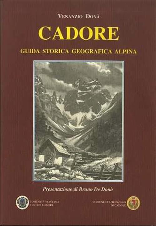 Cadore. Guida Storica Geografica Alpina