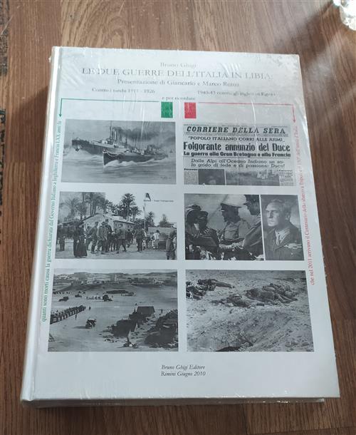 Le Due Guerre Dell'italia In Libia Contro I Turchi 1911-1926, Contro Gli Inglesi In Egitto 1940-43