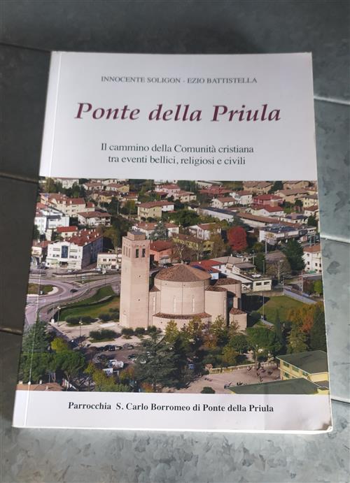 Ponte Della Priula Il Cammino Della Comunità Cristiana Tra Eventi Bellici, Religiosi E Civili