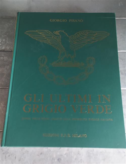 Gli Ultimi In Grigio Verde Storia Delle Forze Armate Volume Quarto