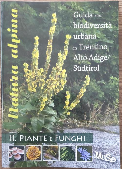 Guida Alla Biodiversità Urbana In Trentino Alto Adige Sudtirol. Piante E Funghi