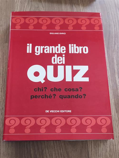 Il Grande Libro Dei Quiz. Chi? Che Cosa? Perchè? Quando?