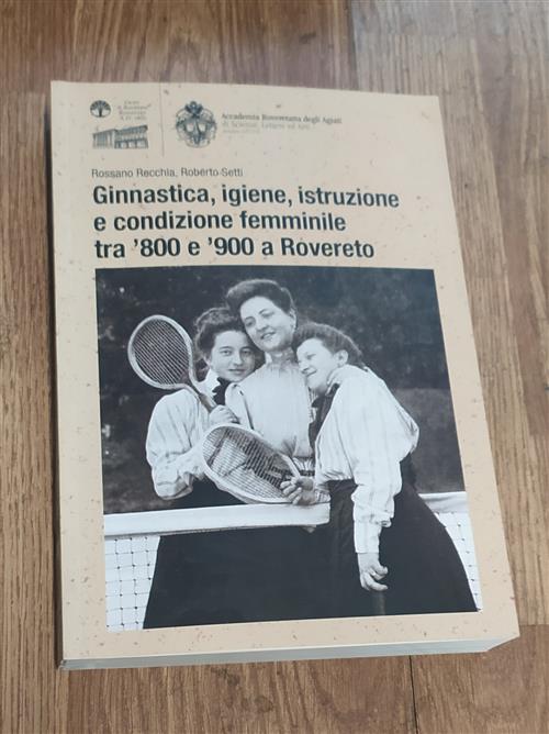 Ginnastica, Igiene, Istruzione E Condizione Femminile Tra 800 E 900 A Rovereto