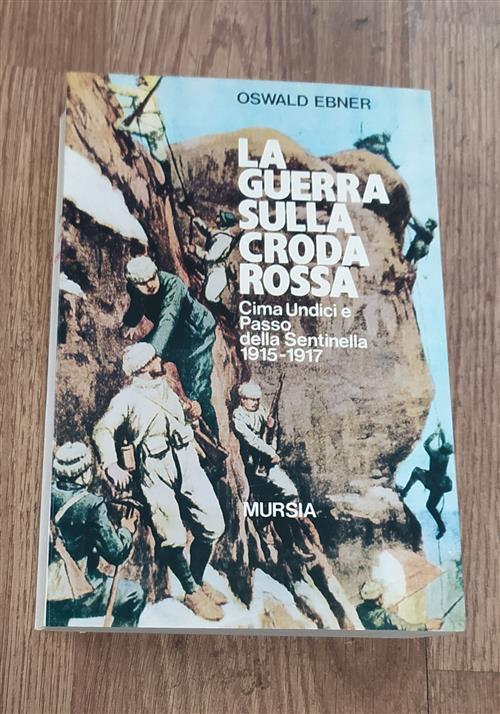 La Guerra Sulla Croda Rossa. Cima Undici E Passo Della Sentinella 1915-1917