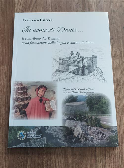 In Nome Di Dante... Il Contributo Dei Trentini Nella Formazione Della Lingua E Cultura Italiana