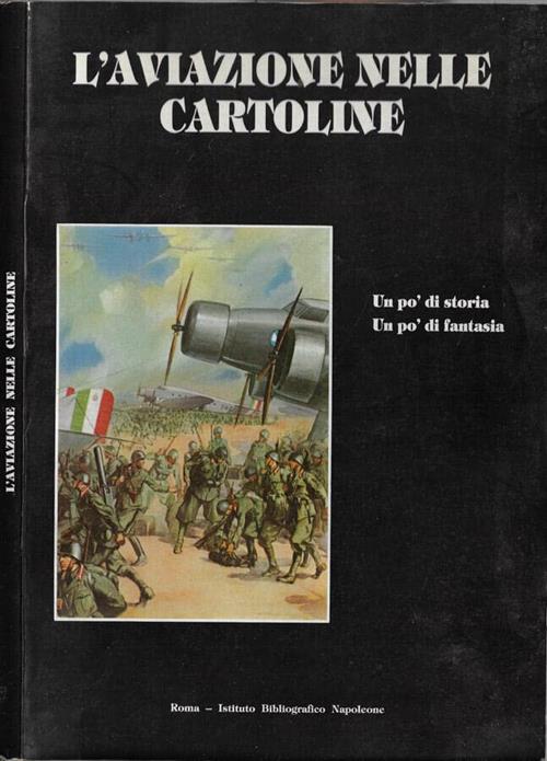 L'aviazione Nelle Cartoline. Un Po' Di Storia. Un Po' Di Fantasia