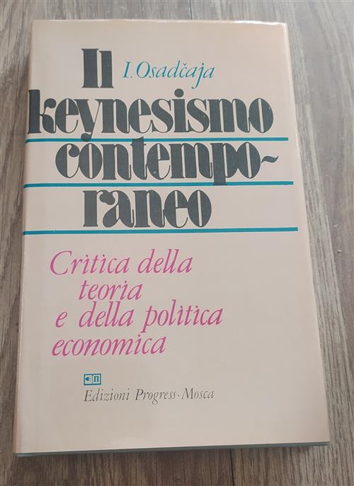 Il Keynesismo Contemporaneo. Critica Della Teoria E Della Politica Economica