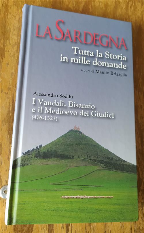 I Vandali Bisanzio E Il Medioevo Dei Giudici. La Sardegna Tutta La Storia In M