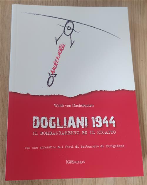 Dogliani 1944. Il Bombardamento Ed Il Ricatto