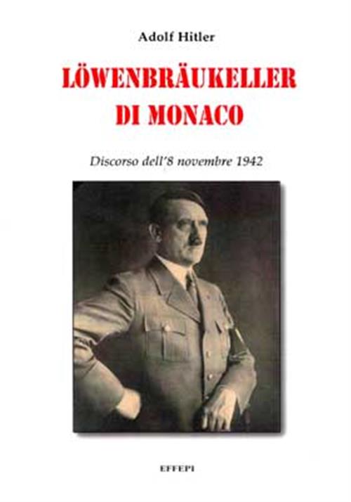 Lowenbraukeller Di Monaco. Discorso Dell'8 Novembre1942