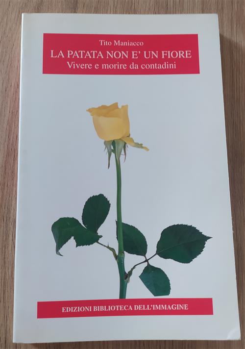 La Patata Non È Un Fiore. Vivere E Morire Da Contadini