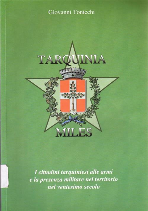 Tarquini Miles. I Cittadini Tarquinesi Alle Armi E La Presenza Militare Nel Territorio Nel Ventesimo