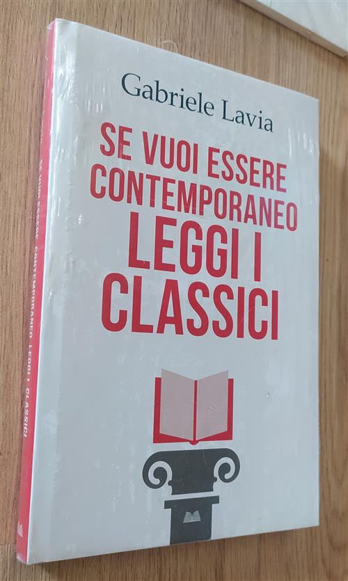 Se Vuoi Essere Contemporaneo Leggi I Classici