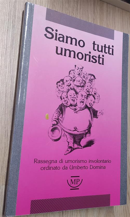 Siamo Tutti Umoristi. Rassegna Di Umorismo Involontario