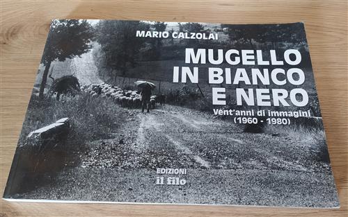 Mugello In Bianco E Nero. Vent'anni Di Immagini (1960-1980)