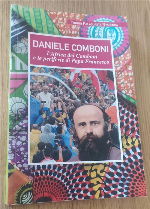 Daniele Comboni. L'africa Del Comboni E Le Periferie Di Papa Franesco