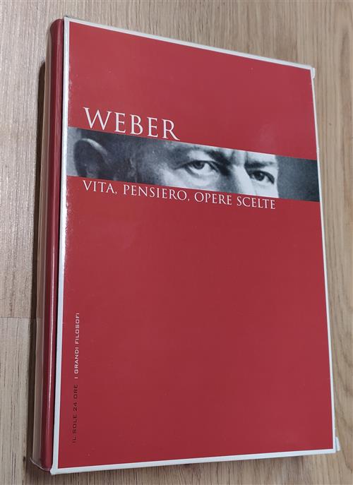 Weber Vita, Pensiero, Opere Scelte