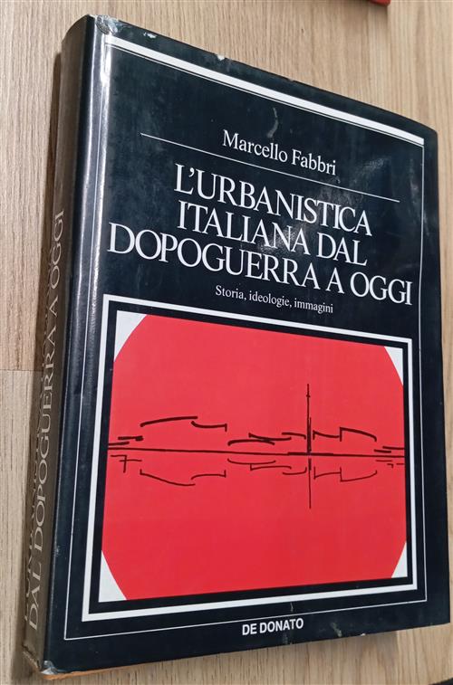 L'urbanistica Italiana Dal Dopoguerra A Oggi. Storia, Ideologie, Immagini