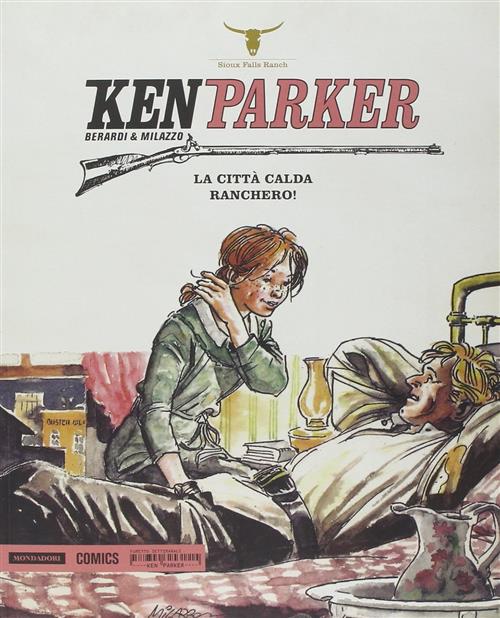 Ken Parker. La Città Calda. Ranchero! Berardi E Milazzo Mondadori 2014