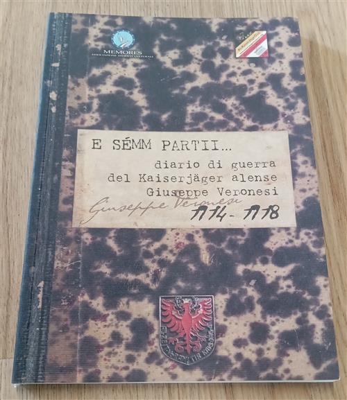 E Semm Partii... Diario Di Guerra Del Kaiserjager Alense Giuseppe Veronesi 191