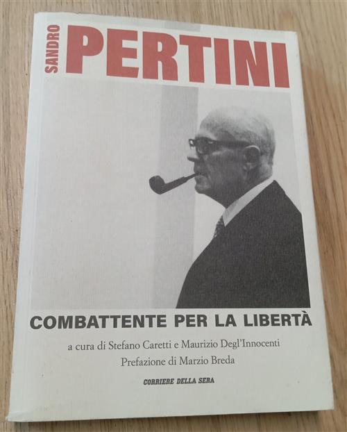 Sandro Pertini. Combattente Per La Libertà Stefano Caretti, Maurizio Degl'inno