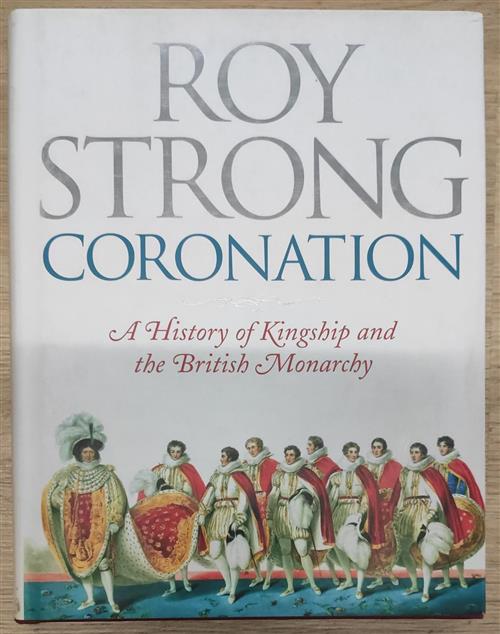 Coronation: A History Of Kingship And The British Monarchy