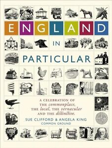 England In Particular A Celebration Of The Commonplace, The Local The Vernacular And The Distinctive