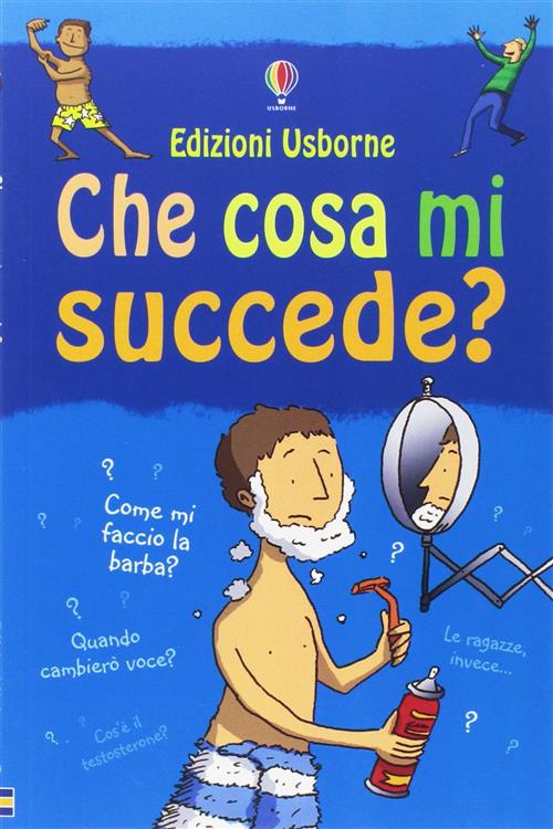 Che Cosa Mi Succede? (Ragazzi) Alex Frith Usborne Publishing 2007