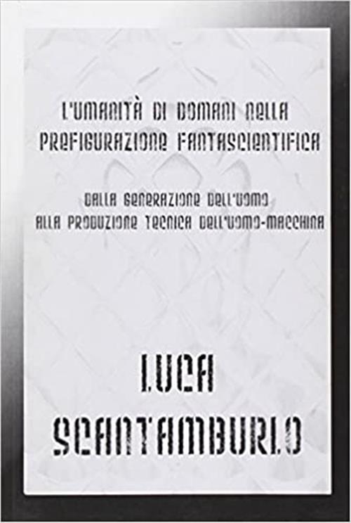 L'umanità Di Domani Nella Prefigurazione Fantascientifica