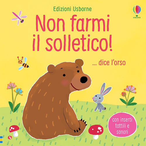 Non Farmi Il Solletico!... Dice L'orso. Ediz. A Colori Sam Taplin Usborne 2021