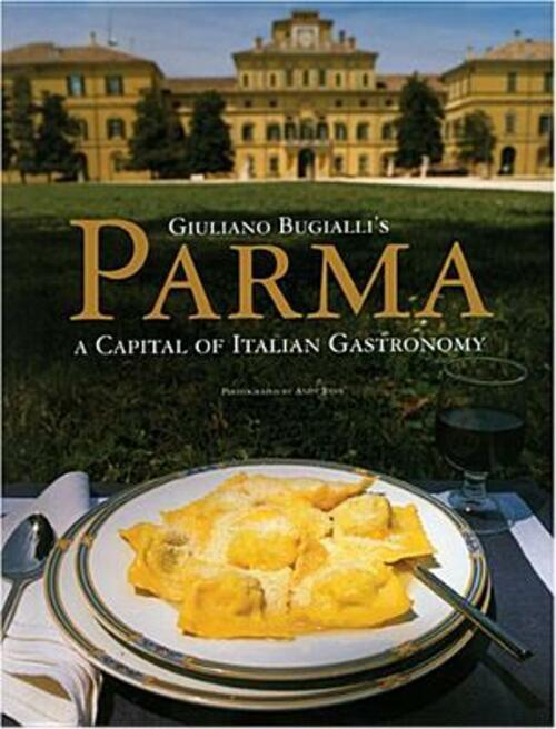 Parma A Capital Of Italian Gastronomy