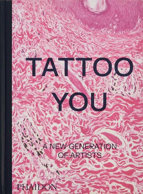 Tattoo You: A New Generation Of Artists Phaidon 2024