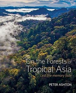 On The Forests Of Tropical Asia Lest The Memory Fade Reinmar Seidler