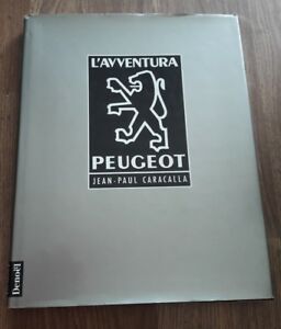 L'avventura Peugeot Di Jean - Paul Caracalla Ed. Denoel 1991Edizione Di Pregio