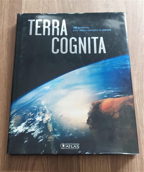 Terra Cognita: 100 Questions Pour Mieux Connaître La Planète