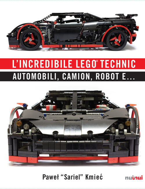 L' Incredibile Lego Technic. Automobili, Camion, Robot E...