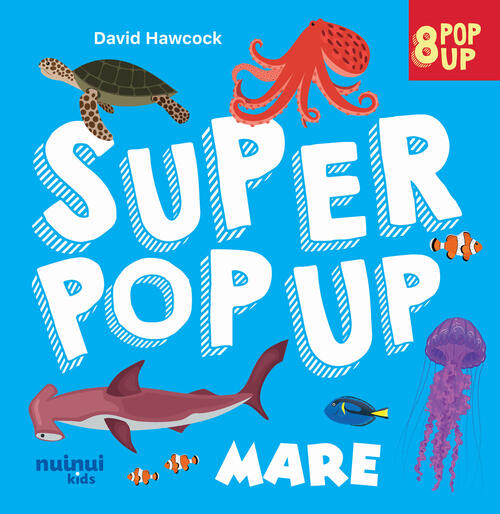 Mare. Super Pop Up! Ediz. A Colori David Hawcock Nuinui 2024