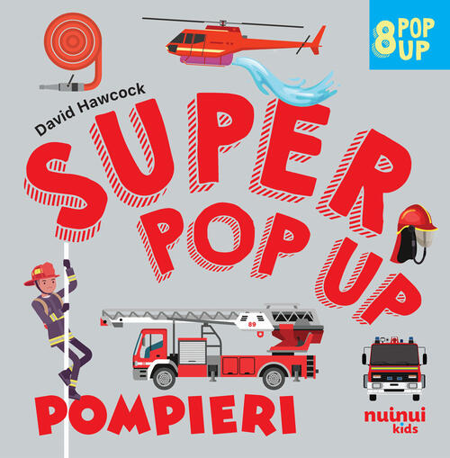 Pompieri. Super Pop Up! Ediz. A Colori David Hawcock Nuinui 2024