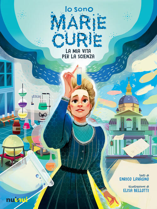 Io Sono Marie Curie. La Mia Vita Per La Scienza Enrico Lavagno Nuinui 2024